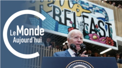 Le Monde Aujourd’hui : le président américain en Irlande du Nord